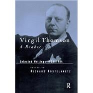 Virgil Thomson: A Reader: Selected Writings, 1924-1984