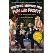 Writing Movies for Fun and Profit How We Made a Billion Dollars at the Box Office and You Can, Too!