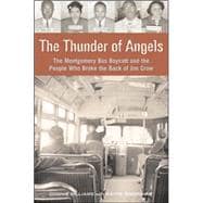 The Thunder of Angels The Montgomery Bus Boycott and the People Who Broke the Back of Jim Crow
