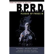 B.P.R.D.: Plague of Frogs Volume 2