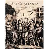 Sri Chaitanya & His Associates