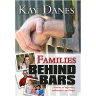 Families Behind Bars : Stories of Injustice, Endurance and Hope