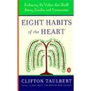 Eight Habits of the Heart : Embracing the Values that Build Strong Families and Communities