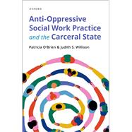Anti-Oppressive Social Work Practice and the Carceral State