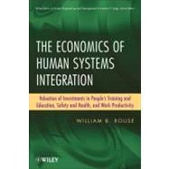 The Economics of Human Systems Integration Valuation of Investments in Peoples Training and Education, Safety and Health, and Work Productivity
