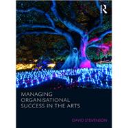 Managing for Success in Arts and Creative Organisations
