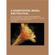 A Dissertation, Moral and Political