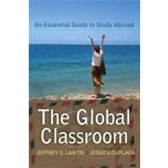 Global Classroom: An Essential Guide to Study Abroad