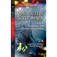 Obstructive Sleep Apnea: Causes, Treatment and Health Implications