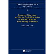 Education, Child Labor and Human Capital Formation in Selected Urban and Rural Settings of Pakistan