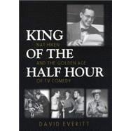 King of the Half Hour : Nat Hiken and the Golden Age of TV Comedy