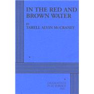 In the Red and Brown Water - Acting Edition