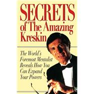 Secrets of the Amazing Kreskin The World's Foremost Mentalist Reveals How You Can Expand Your Powers,9780879756765