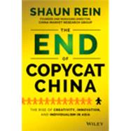 The End of Copycat China The Rise of Creativity, Innovation, and Individualism in Asia