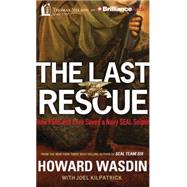 The Last Rescue: How Faith and Love Saved a Navy Seal Sniper