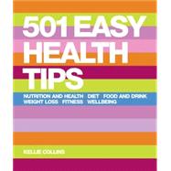 501 Easy Health Tips : Food and Drink: Nutrition and Health: Weight Loss: Fitness: Well-Being