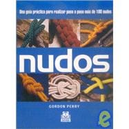 Nudos/ Knots: Una Guia Practica Para Realizar Paso a Paso Mas De 100 Nudos/ a Practical Guide to More Than 100 Knots