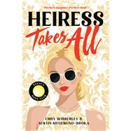 Heiress Takes All (A Reese’s Book Club Pick)