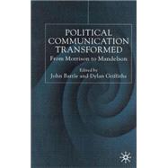 Political Communications Transformed : From Morrison to Mandelson