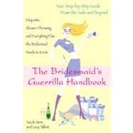 The Bridesmaid's Guerilla Handbook