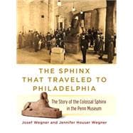 The Sphinx That Traveled to Philadelphia