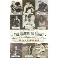 The Games Do Count: America's Best and Brightest on the Power of Sports