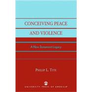 Conceiving Peace and Violence A New Testament Legacy