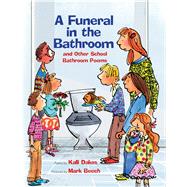 A Funeral in the Bathroom and Other School Poems