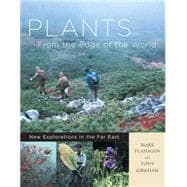 Plants from the Edge of the World : New Explorations in the Far East