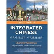 Integrated Chinese, Level 1, Part 2, Character Workbook
