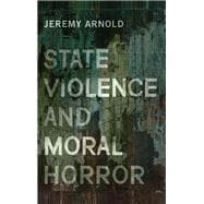 State Violence and Moral Horror