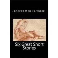 Six Great Short Stories