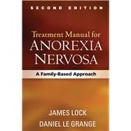 Treatment Manual for Anorexia Nervosa, Second Edition; A Family-Based Approach