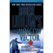 Robert Ludlum's The Moscow Vector A Covert-One Novel