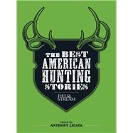 The Best American Hunting Stories (Field & Stream)