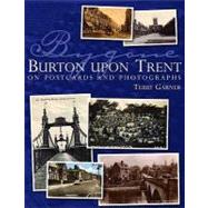 Bygone Burton upon Trent: On Postcards and Photographs