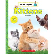 Kittens (Be An Expert!) (paperback)