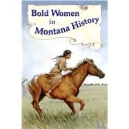 Bold Women in Montana History