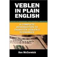 Veblen in Plain English: A Complete Introduction to Thorstein Veblen's Economics