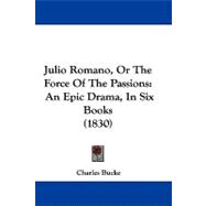 Julio Romano, or the Force of the Passions : An Epic Drama, in Six Books (1830)