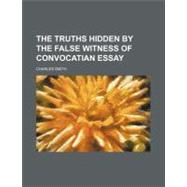 The Truths Hidden by the False Witness of Convocatian Essay