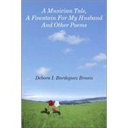 A Musician Tale, a Fountain for My Husband And Other Poems