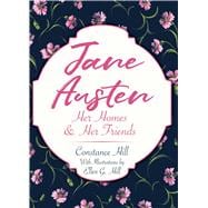 Jane Austen Her Homes and Her Friends