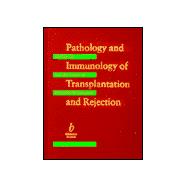 Pathology and Immunology of Transplantation and Rejection