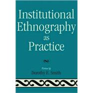 Institutional Ethnography As Practice