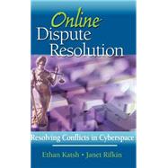 Online Dispute Resolution Resolving Conflicts in Cyberspace