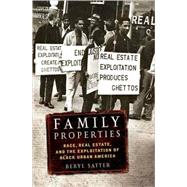 Family Properties : Race, Real Estate, and the Exploitation of Black Urban America