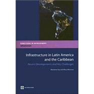 Infrastructure in Latin America and the Caribbean Recent Developments and Key Challenges