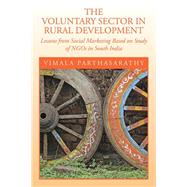 The Voluntary Sector in Rural Development: Lessons from Social Marketing Based on Study of Ngos in South India