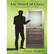 My Shard of Glass: Daithi's Inspirations and Poems